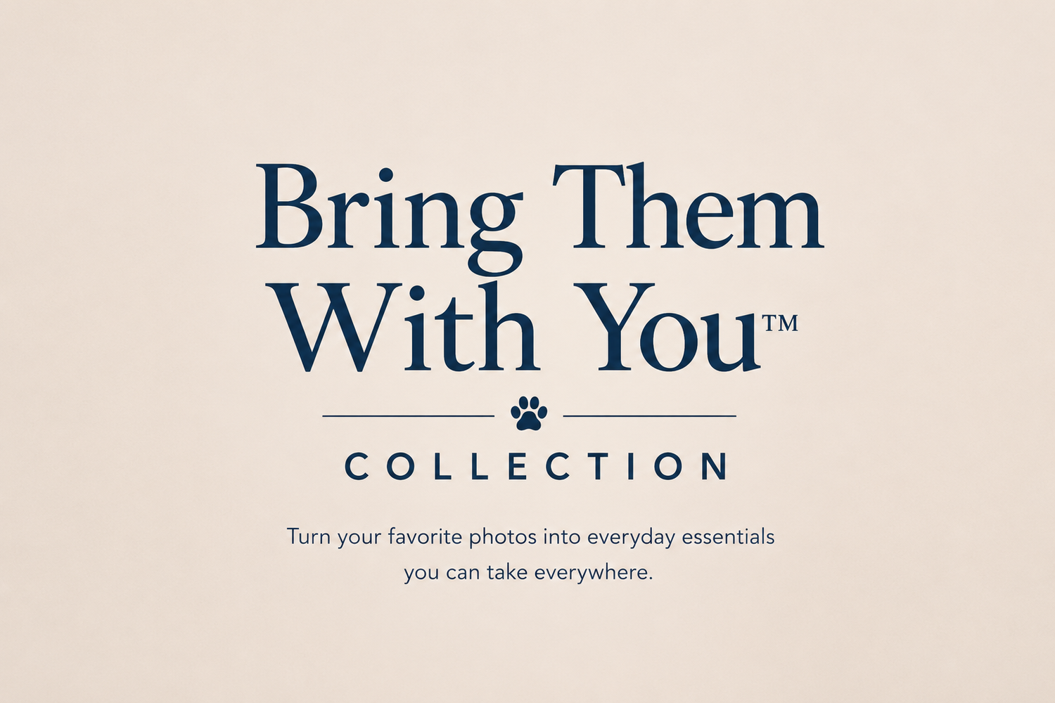 Bring Them With You™