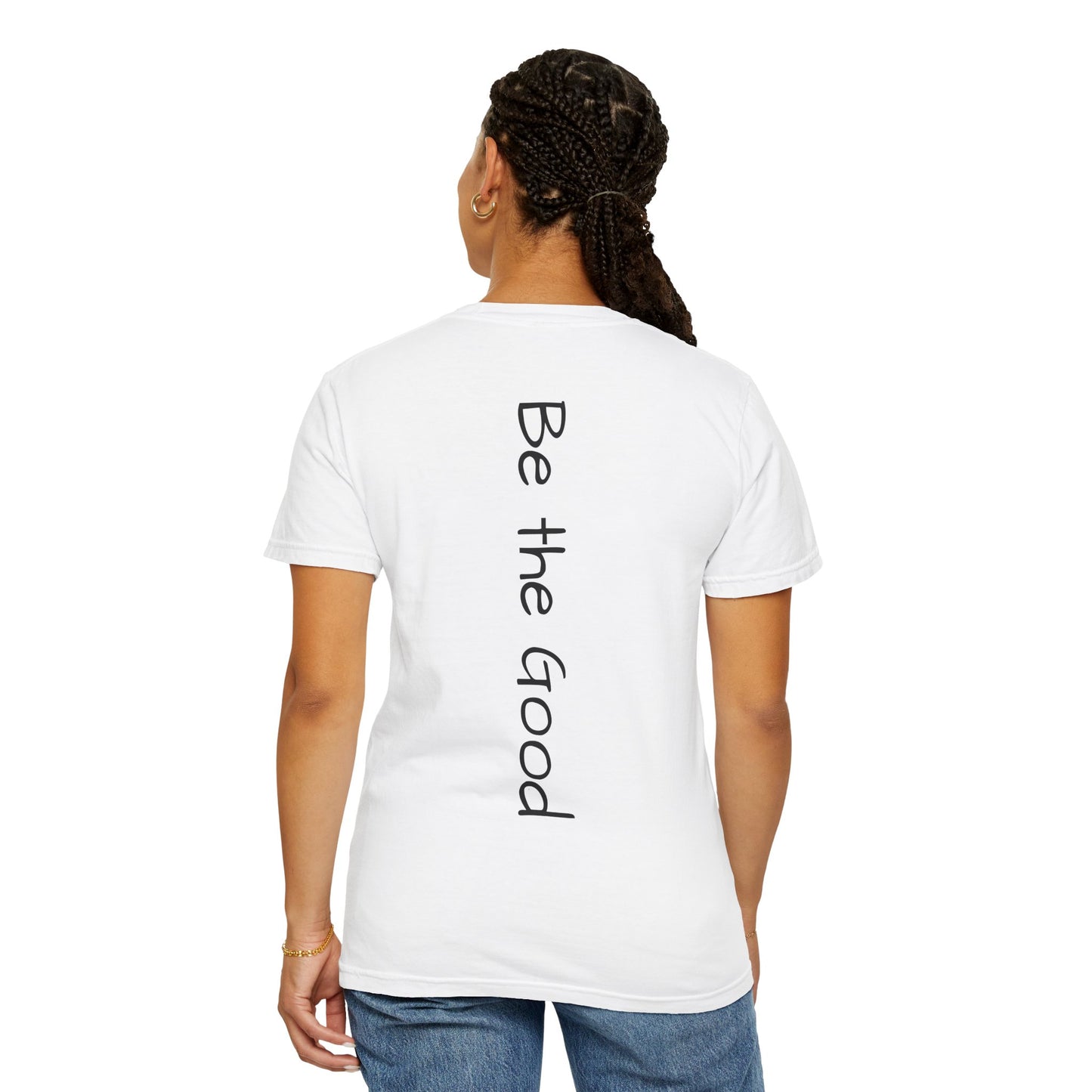 "Be the Good" Customized Unisex T-shirt