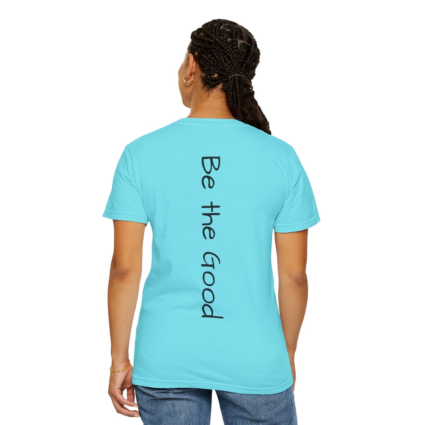 "Be the Good" Customized Unisex T-shirt
