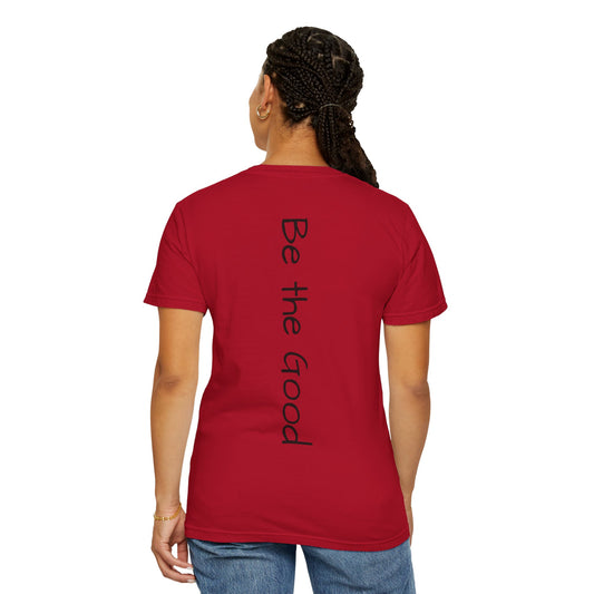 "Be the Good" Customized Unisex T-shirt